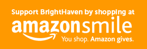 Support BrightHaven by shopping at AmazonSmile